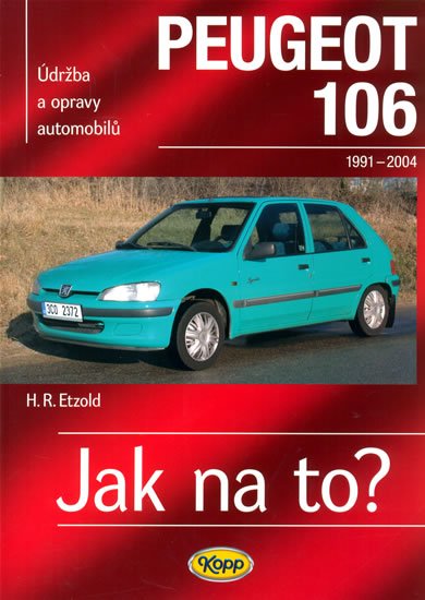 Etzold Hans-Rüdiger: Peugeot 106 - 1991-2004 - Jak na to? - 47. Etzold Hans-Rüdiger: Peugeot 106 - 1991-2004 - Jak na to? - 47.