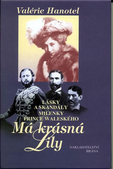 Hanotel Valérie: Má krásná Lily - Lásky a skandály milenky prince waleského