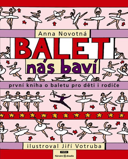 Novotná Anna: Balet nás baví - První kniha o baletu pro děti i rodiče Novotná Anna: Balet nás baví - První kniha o baletu pro děti i rodiče