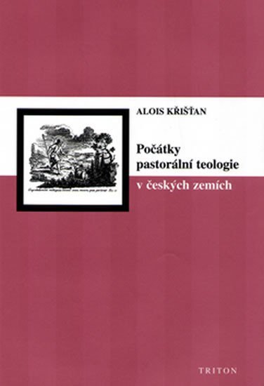 Křišťan Alois: Počátky pastorální teologie v českých zemích
