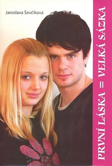 Ševčíková Jaroslava: První láska = Velká sázka