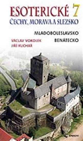 Kuchař Jiří: Esoterické Čechy, Morava a Slezsko 7 Kuchař Jiří: Esoterické Čechy, Morava a Slezsko 7