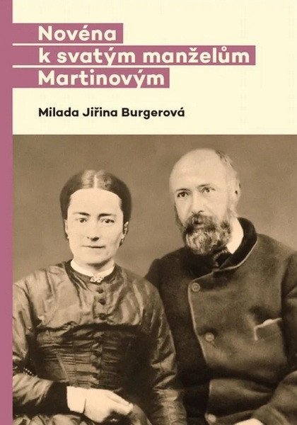 Burgerová Milada Jiřina: Novéna k svatým manželům Martinovým