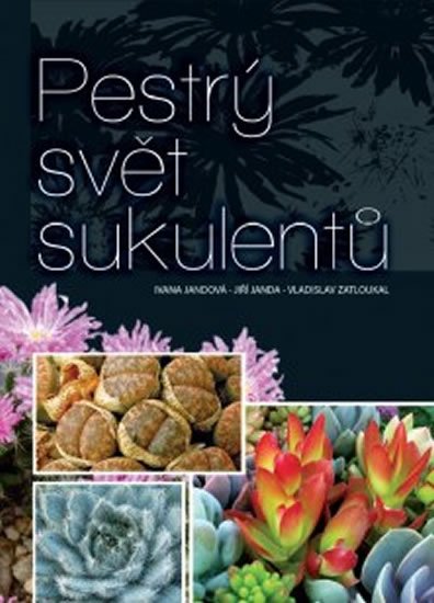 kolektiv autorů: Pestrý svět sukulentů kolektiv autorů: Pestrý svět sukulentů