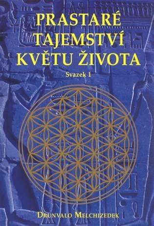 Melchizedek Drunvalo: Prastaré tajemství květu života