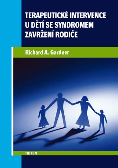 Gardner Richard A.: Terapeutické intervence u dětí se syndromem zavržení rodiče