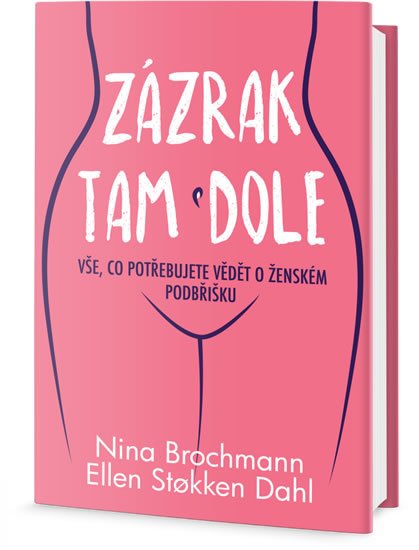 Brochmann Nina: Zázrak tam dole - Vše, co potřebujete vědět o ženském podbříšku