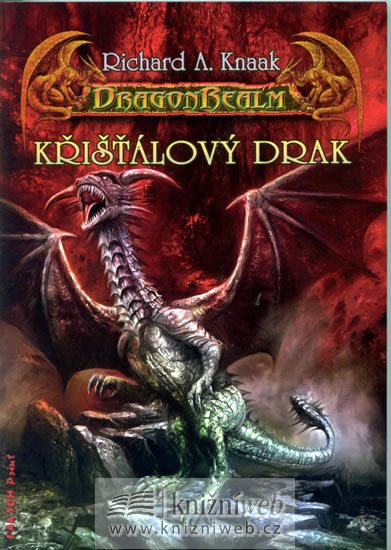 Knaak Richard A.: DragonRealm 8 - Křišťálový drak Knaak Richard A.: DragonRealm 8 - Křišťálový drak
