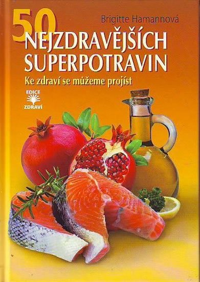 Hamannová Brigitte: 50 nejzdravějších superpotravin Hamannová Brigitte: 50 nejzdravějších superpotravin
