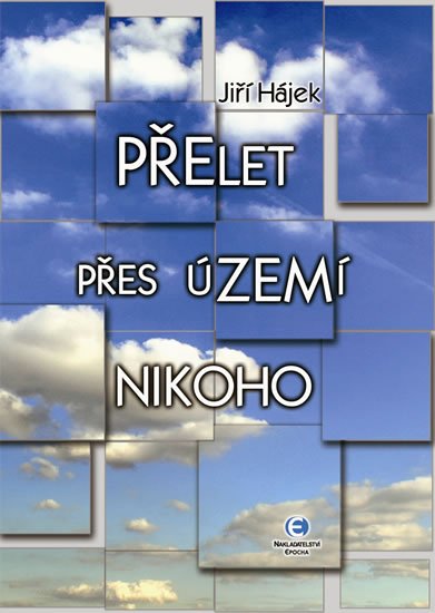 Hájek Jiří: Přelet přes území nikoho Hájek Jiří: Přelet přes území nikoho