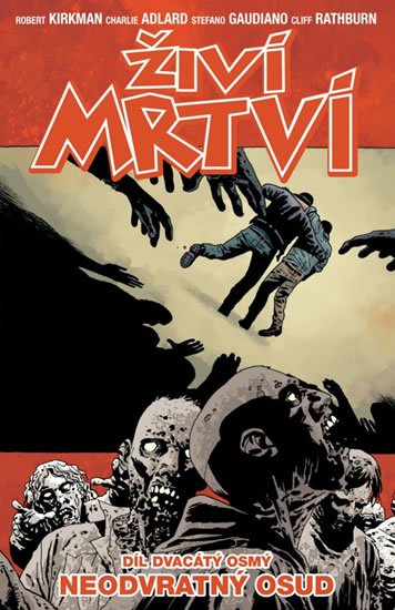 Kirkman Robert: Živí mrtví 28 - Neodvratný osud Kirkman Robert: Živí mrtví 28 - Neodvratný osud