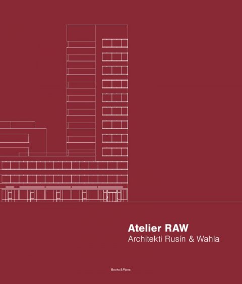 neuveden: Atelier RAW - Architekti Rusín & Wahla 2009-2019