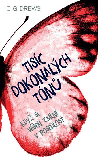 Drews C. G.: Tisíc dokonalých tónů - Když se vášeň změní v posedlost Drews C. G.: Tisíc dokonalých tónů - Když se vášeň změní v posedlost
