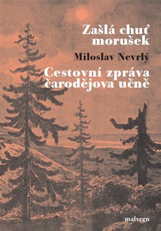 Nevrlý Miloslav: Zašlá chuť morušek / Cestovní zpráva čarodějova učně