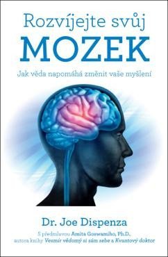 Dispenza Joe: Rozvíjejte svůj mozek - Jak věda napomáhá změnit vaše myšlení