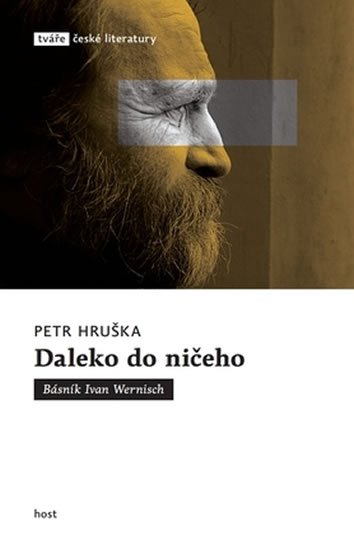 Hruška Petr: Daleko do ničeho - Básník Ivan Wernisch Hruška Petr: Daleko do ničeho - Básník Ivan Wernisch