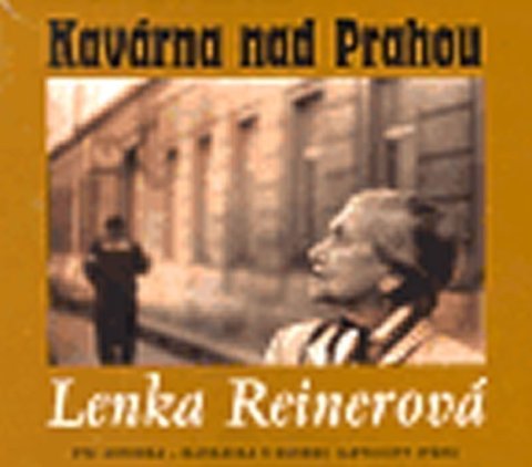 Reinerová Lenka: Kavárna nad Prahou - CD