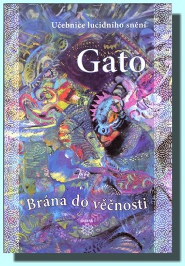 Gato: Brána do věčnosti - Učebnice lucidního snění