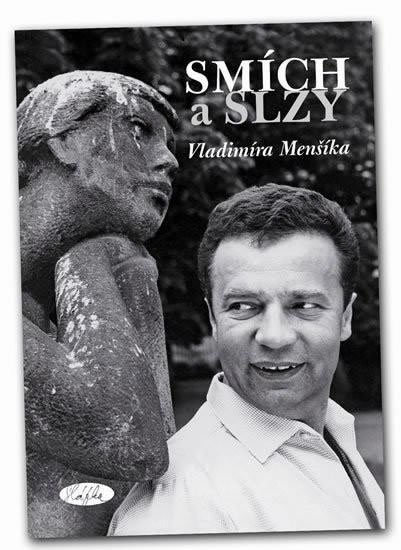 Kopecká Slávka: Smích a slzy Vladimíra Menšíka