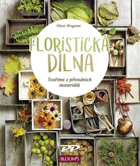 Wagener Klaus: Floristická dílna - Tvoříme z přírodních materiálů Wagener Klaus: Floristická dílna - Tvoříme z přírodních materiálů
