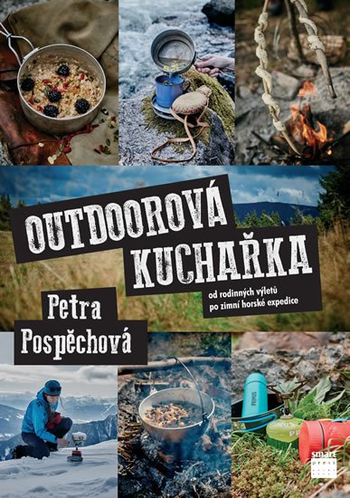 Tajovský Pospěchová Petra: Outdoorová kuchařka - Od rodinných výletů po zimní horské expedice