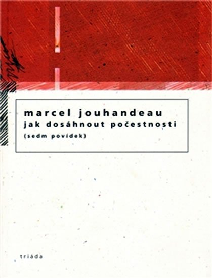 Jouhandeau Marcel: Jak dosáhnout počestnosti Jouhandeau Marcel: Jak dosáhnout počestnosti