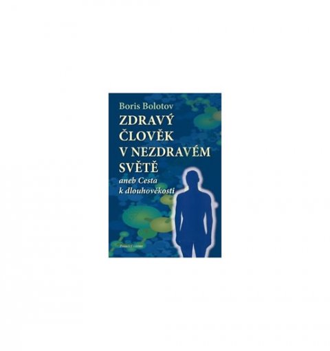Bolotov Boris: Zdravý člověk v nezdravém světě