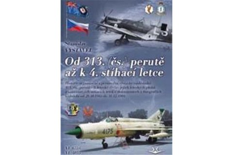 Vystavěl Stanislav: Od 313. (čs.) perutě až k 4. stíhací letce