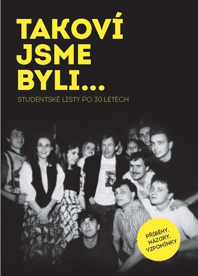 Pečinka Bohumil: TAKOVÍ JSME BYLI…Studentské listy po 30 letech