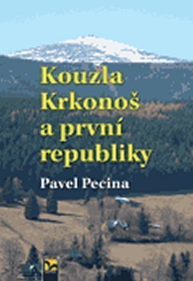 Pecina Pavel: Kouzla Krkonoš a první republiky