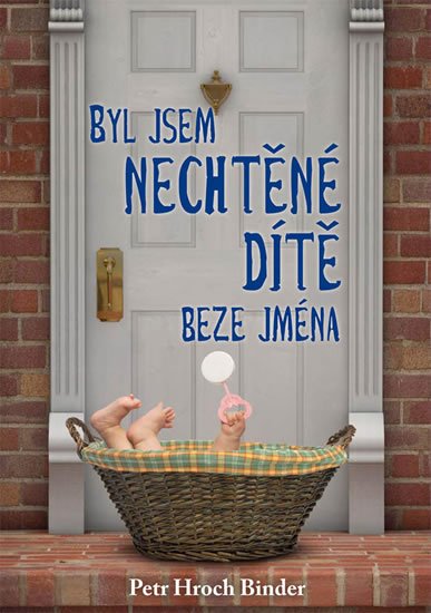 Binder Petr Hroch: Byl jsem nechtěné dítě beze jména
