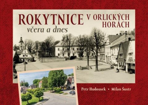 Šustr Milan: Rokytnice v Orlických horách včera a dnes Šustr Milan: Rokytnice v Orlických horách včera a dnes