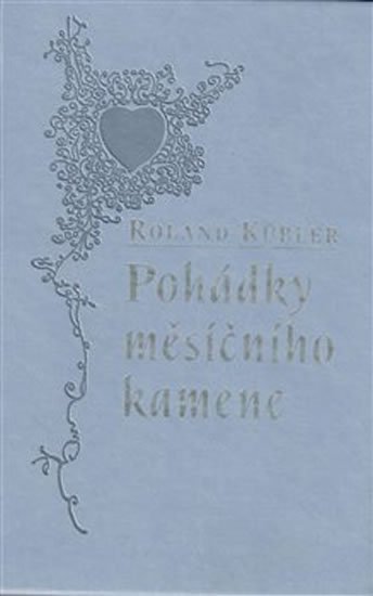 Kübler Roland: Pohádky měsíčního kamene Kübler Roland: Pohádky měsíčního kamene