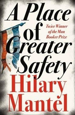 Mantelová Hilary: A Place of Greater Safety