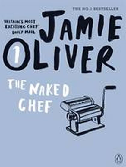 Oliver Jamie: Jamie Oliver: The Naked Chef