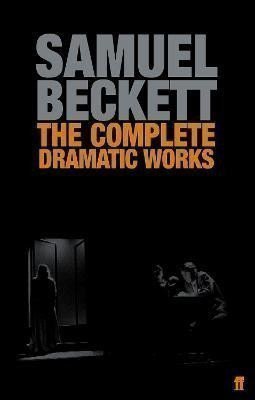 Beckett Samuel: The Complete Dramatic Works of Samuel Beckett
