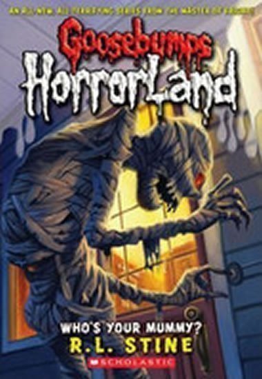 Stine Robert Lawrence: Goosebumps Horrorland: Who´s Your Mummy?