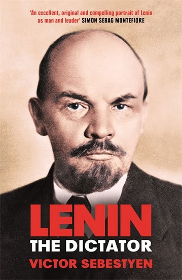 Sebestyen Victor: Lenin the Dictator