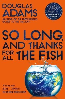 Adams Douglas: So Long, and Thanks for All the Fish
