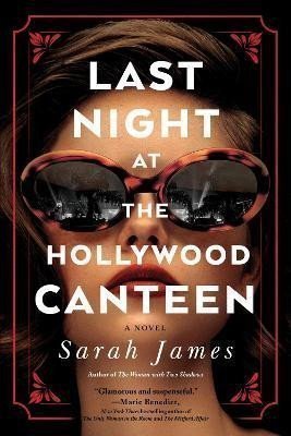 James Sarah: Last Night at the Hollywood Canteen: A Novel