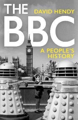 Hendy David: The BBC : A People´s History