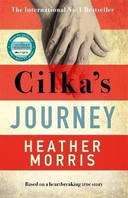 Morris Heather: Cilka´s Journey: The Sunday Times bestselling sequel to The Tattooist of Au