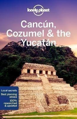 Lonely Planet: Lonely Planet Cancun, Cozumel & the