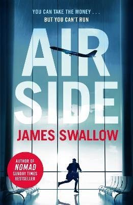 Swallow James: Airside: The ´unputdownable´ high-octane airport thriller from the author o
