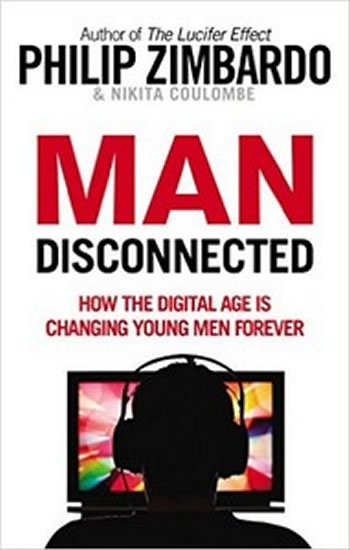 Zimbardo Philip G.: Man Disconnected