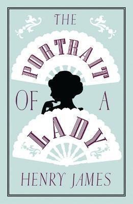 James Henry: The Portrait of a Lady: Annotated Edition (Alma Classics Evergreens)