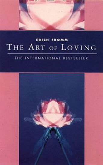 Fromm Erich: The Art of Loving Fromm Erich: The Art of Loving