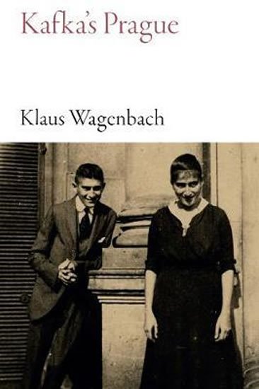 Wagenbach Klaus: Kafka´s Prague Wagenbach Klaus: Kafka´s Prague