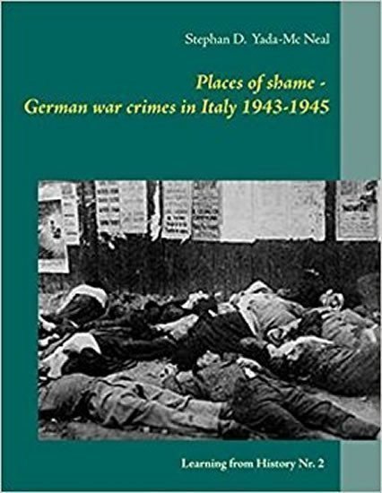 Yada-Mc Neal Stephan D.: Places of shame - German war crimes in Italy 1943-1945
