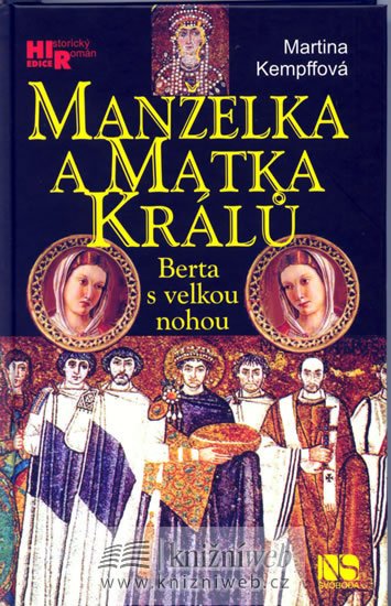 Kempffová Martina: Manželka a matka králů - Berta s velkou nohou